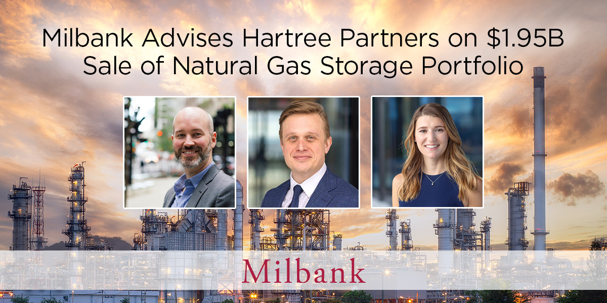 Milbank Advises Hartree Partners On $1.95B Sale Of Natural Gas Storage ...