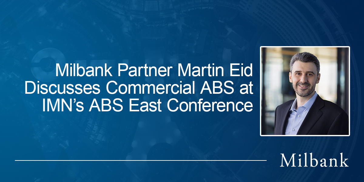 Milbank Partner Martin Eid Discusses Commercial ABS at IMN’s ABS East